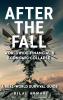 After the Fall - Worldwide Financial & Economic Collapse. A Real-World Survival Guide