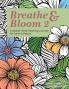 Breathe & Bloom 2. A Global Floral Coloring Journey for Calm & Peace.