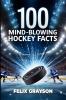 100 Mind-Blowing Hockey Facts