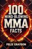100 Mind-Blowing MMA Facts