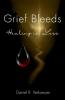 Grief Bleeds