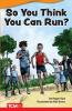 So You Think You Can Run?