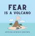 Fear is a Volcano