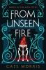 From Unseen Fire