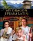 My Dragon Speaks Latin - Draco Meus Latine Loquitur - LATIN FOR KIDS Companion Reader