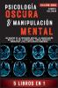 Psicología Oscura & Manipulación Mental