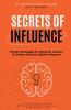 Secrets of Influence - Proven Strategies for Business Leaders to Unlock Genuine Digital Influence