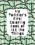 My Toddler's First Coloring Book of All the Things