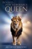 HOW TO REMAIN A QUEEN IN A LION'S DEN