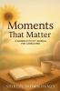 Moments That Matter