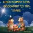 WHEN MOMMY SAYS GOODNIGHT TO THE STARS