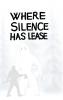 Where Silence Has Lease