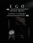 EGO- Yours Most Costly Enemy