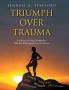 Triumph Over Trauma