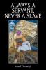 Always A Servant Never A Slave