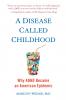 A Disease Called Childhood