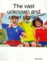 The vast unknown and other stories