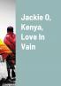 Jackie O Kenya Love In Vain