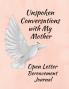 Unspoken Conversations with my Mother Open Letter Bereavement Journal
