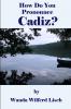 How Do You Pronounce Cadiz?