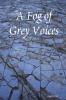 A Fog of Grey Voices