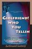 GirlFriend! Who You Tellin