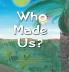 Who Made Us?