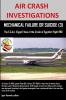 AIR CRASH INVESTIGATIONS MECHANICAL FAILURE OR SUICIDE? (3) The EC.A.A. (Egypt) View of the Crash of EgyptAir Flight 990