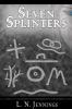 SEVEN SPLINTERS
