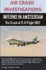 AIR CRASH INVESTIGATIONS INFERNO IN AMSTERDAM The Crash of El Al Flight 1862