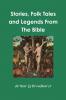 Stories Folk Tales and Legends From The Bible