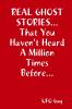 REAL GHOST STORIES...That You Haven't Heard A Million Times Before...