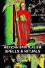 MEXICAN SPIRITUALISM SPELLS & RITUALS