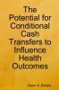 The Potential for Conditional Cash Transfers to Influence Health Outcomes