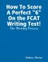 How To Score A Perfect 6 On the FCAT Writing Test!