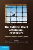 The Political Heart of Criminal Procedure
