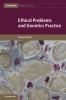 Ethical Problems and Genetics Practice