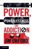 Power Powerlessness and Addiction