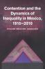 Contention and the Dynamics of Inequality in Mexico 1910 2010