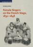 Female Singers on the French Stage 1830-1848