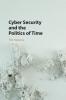 Cyber Security and the Politics of Time