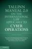 Tallinn Manual 2.0 on the International Law Applicable to Cyber Operations