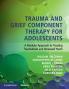 Trauma and Grief Component Therapy for Adolescents