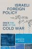 Israeli Foreign Policy since the End of the Cold War