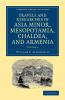 Travels and Researches in Asia Minor Mesopotamia Chaldea and Armenia