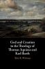 God and Creation in the Theology of Thomas Aquinas and Karl             Barth
