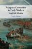 Religious Conversion in Early Modern English             Drama