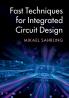 Fast Techniques for Integrated Circuit Design