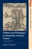 Politics and 'Politiques' in Sixteenth-Century France