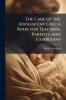 The Care of the Adolescent Girl; a Book for Teachers Parents and Guardians